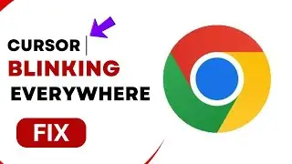 Fix Blinking Cursor Issue in Chrome  Stop Text Cursor Appearing Everywhere!