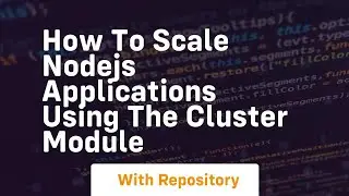 how to scale nodejs applications using the cluster module