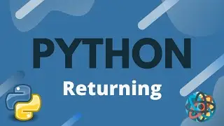Python Tutorial Ep. 18 - Returning Values