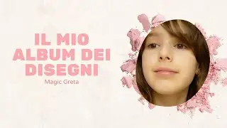 Il mio album dei disegni! |Magic Greta!