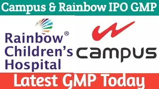Campus Activewear and Rainbow Children IPO GMP Today and comparison