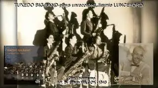 TUXEDO BIG BAND - Don't blame me arr. by Edwin WILCOX - 1943 - for Jimmie Lunceford