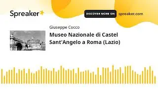 Museo Nazionale di Castel Sant'Angelo a Roma (Lazio) (creato con Spreaker)