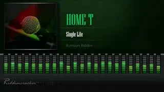 Home T - Single Life (Rumours Riddim) [HD]
