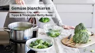 So geht Gem&uuml;se blanchieren - Tipps & Tricks von Betty Bossi