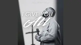 I Give You All