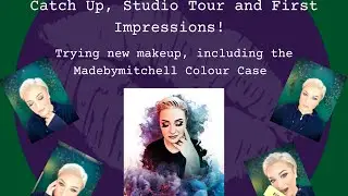 Catch up, Studio Tour and First Impressions- including the Madebymitchell Colour Case!