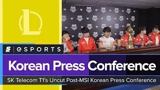 SK Telecom T1's Fully Subtitled, Uncut Korean Press Conference from MSI
