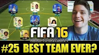 FIFA 16 ROAD TO DIVISION 1 - BEST TEAM EVER? - EPISODE 25