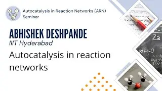 Abhishek Deshpande - Autocatalysis in Reaction Networks