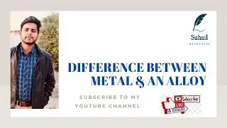 Difference between Metal and An Alloy | Urdu/ Hindi | By Suhail Mashooque.