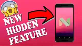 Включите эту скрытую функцию на Android Nouagt 7.0 и выше (без прав root)