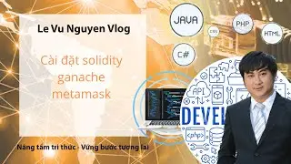 Hướng dẫn cài đặt solidity ganache metamask