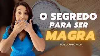 O SEGREDO PARA SER MAGRA