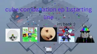 cube combanation ep1:the starting line (INFSR)
