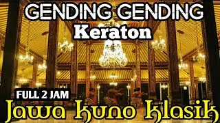GENDING GENDING KERATON || GENDING JAWA KUNO KLASIK ~ FULL 2 JAM