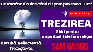 🔴 Trezirea spirituală fără religie - Sam Harris - Waking Up | Iluzia sinelui și puterea conștiinței