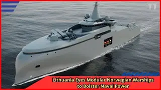 Lithuania Eyes Modular Norwegian Warships to Bolster Naval Power
