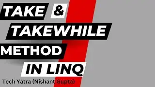Take and TakeWhile Methods in LINQ C# Tutorial