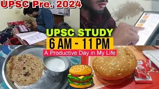6 AM to 11 PM | UPSC Study Routine | 18 Study for IAS Prelims | UPSC Study Vlog | UPSC Aspirant life