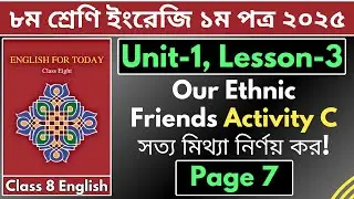 Class 8 English 1st Paper | Unit 1 Lesson 3: 'Our Ethnic Friends' | Page 7 - Activity C True/False