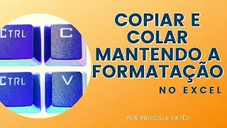 Copiar e colar planilha no Excel mantendo a formatação