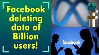 Facebook deleting data of Billion users; What&rsquo;s FB&rsquo;s aim?