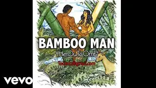 tHeOuTcOme - Bamboo Man
