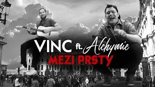 Vinc ft. Alchymie - Mezi prsty