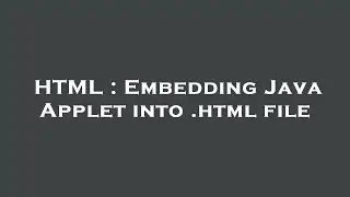 HTML : Embedding Java Applet into .html file