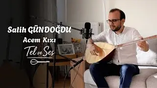 Acem Gızı | Salih Gündoğdu #TelveSes