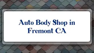 Top 10 Auto Body Shop in Fremont, CA