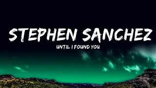 Until I Found You - Stephen Sanchez (Lyrics)  | Sing Along Hits