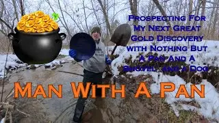 Panning and Prospecting New Hot Spots In A Familiar Creek