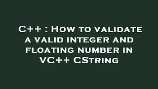 C++ : How to validate a valid integer and floating number in VC++ CString