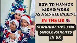 SINGLE PARENTING IN THE UK॥SURVIVAL TIPS FOR MANAGING CHILDREN AND WORK AS A SINGLE PARENT