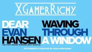 Waving Through A Window from Dear Evan Hansen [XGamerRichy Cover]