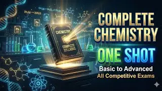👉 🔥 COMPLETE CHEMISTRY in ONE SHOT | Basic to Advanced | All Competitive Exams
