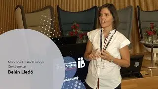 Bel&eacute;n Lled&oacute;. Mitochondria And Embryo Competence. Instituto Bernabeu