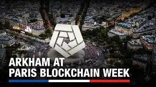 Arkham at Paris Blockchain Week 2024