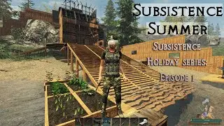 Subsistence Summer | Holiday Season Episode 1 |  Subsistence Gameplay | Alpha 61