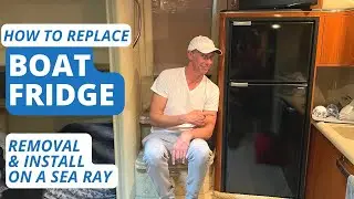 How to Replace Boat Refrigerator | Remove & Install Fridge on Sea Ray Boat
