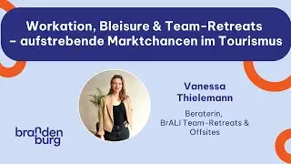Vanessa Thielemann - Workation, Bleisure & Team-Retreats &ndash; aufstrebende Marktchancen im Tourismus