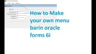 Oracle forms 6i || Create Your Own menu bar in oracle forms