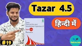 TAZAR 4.5gm Injection की पूरी जानकारी | फायदे, नुकसान और उपयोग | Tazar 4.5gm Inj Review | Tazar 4.5
