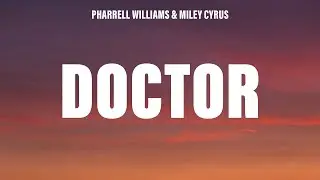 Pharrell Williams & Miley Cyrus - Doctor (Work It Out) (Lyrics)