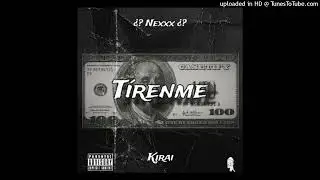 T&Iacute;RENME - &iquest;? Nexxx &iquest;? &times; Kirai