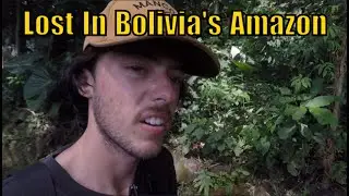 Lost In Bolivia's Amazon!🇧🇴