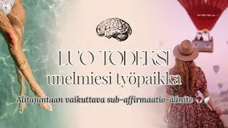 manifestoi unelmiesi ty&ouml; 🌊 subl. affirmaatio asmr &auml;&auml;niraita