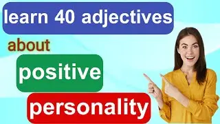 40 positive personality adjectives and collocations to describe people